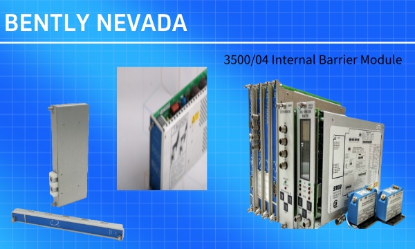 A Technical Overview of the Bently Nevada 3500/04 Internal Barrier Module for 3500 Series Systems